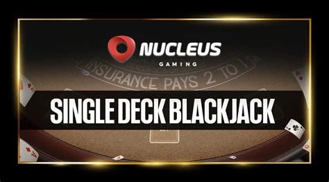 Single Deck Blackjack Nucleus Gaming brabet